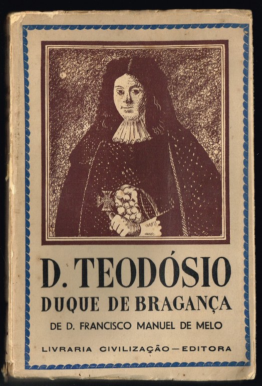 D. TEODSIO DUQUE DE BRAGANA